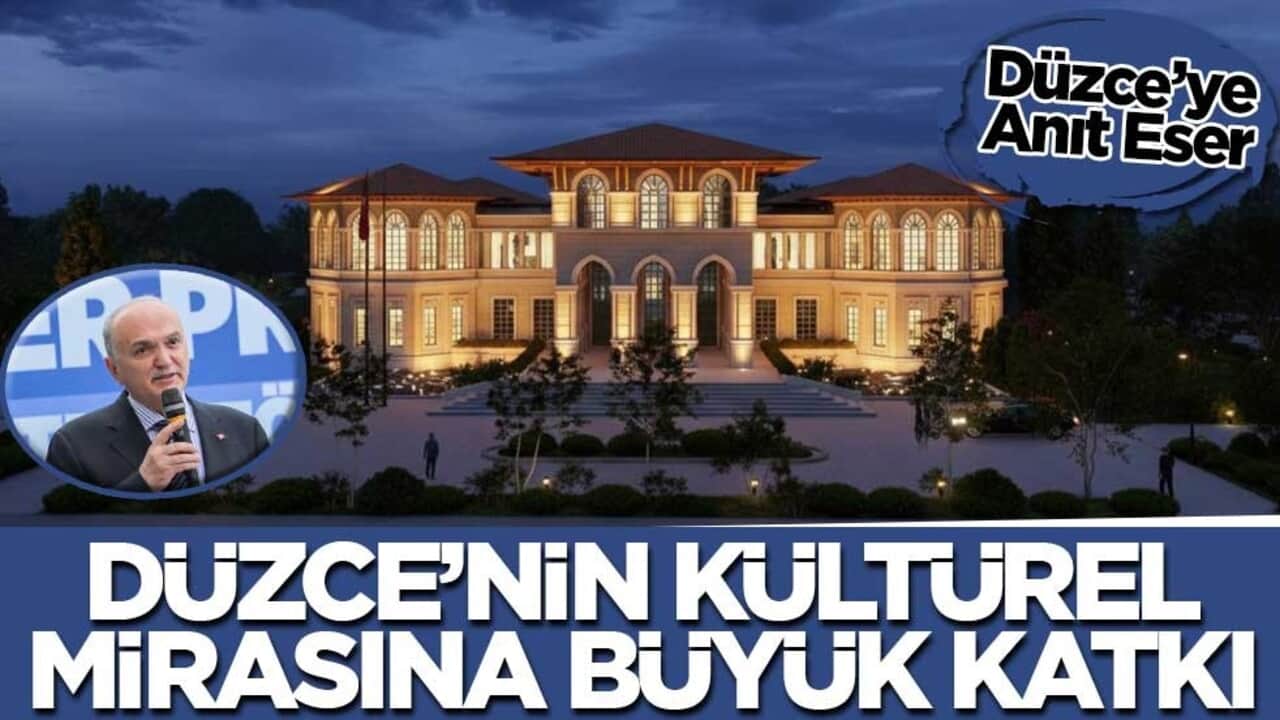 Düzce'ye Anıt Eser! Düzce'nin kültürel mirasına büyük katkı