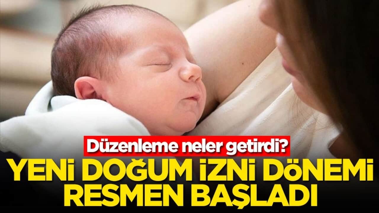 Düzenleme neler getirdi? Yeni doğum izni dönemi resmen başladı