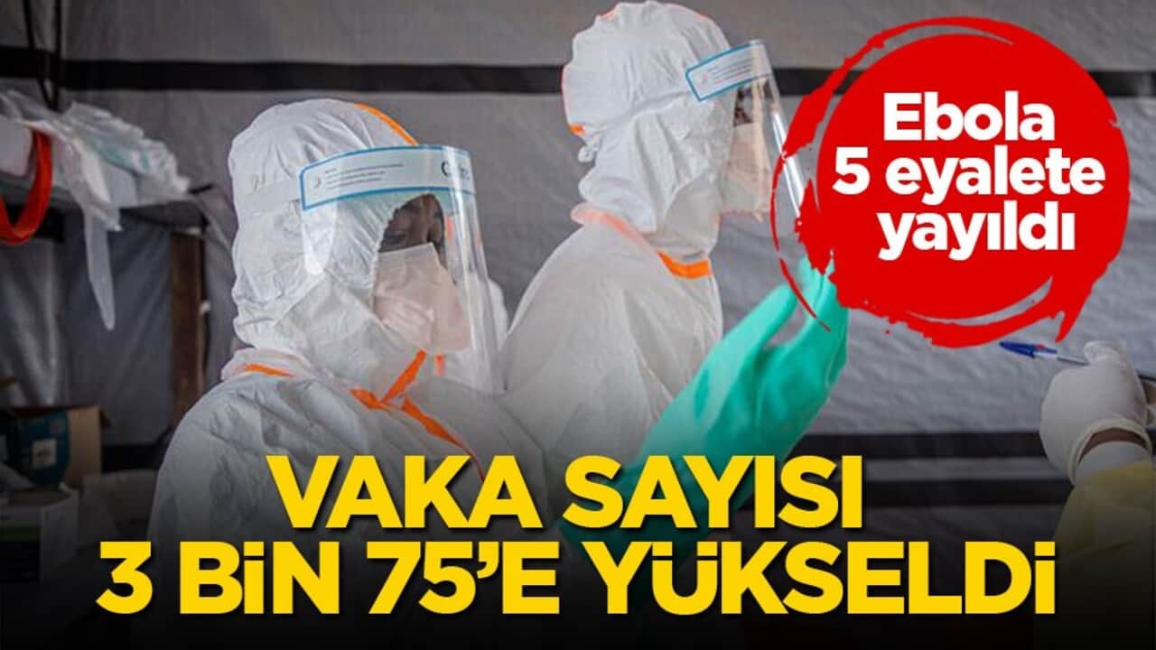 Ebola 5 eyalete yayıldı! Vaka sayısı 3 bin 75’e yükseldi