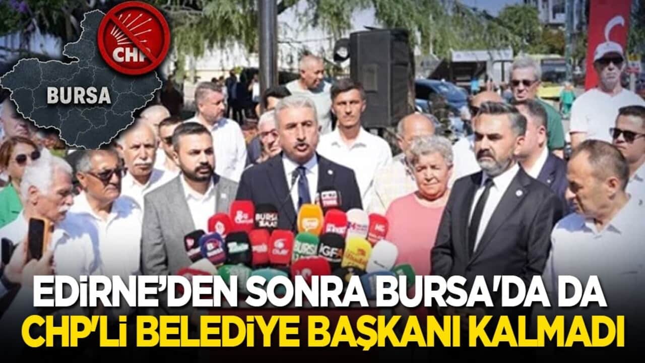 Edirne’den sonra Bursa'da da CHP'li belediye kalmadı