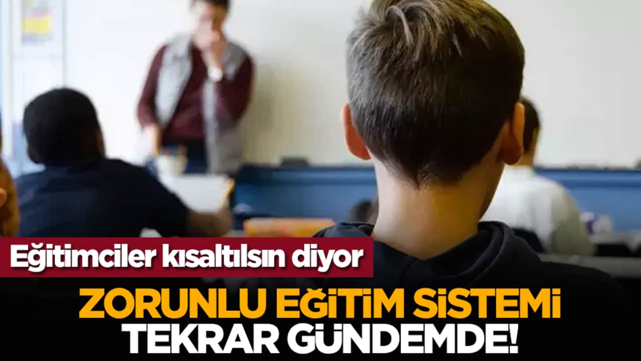 Eğitimciler kısaltılsın diyor: Zorunlu eğitim sistemi tekrar gündemde!