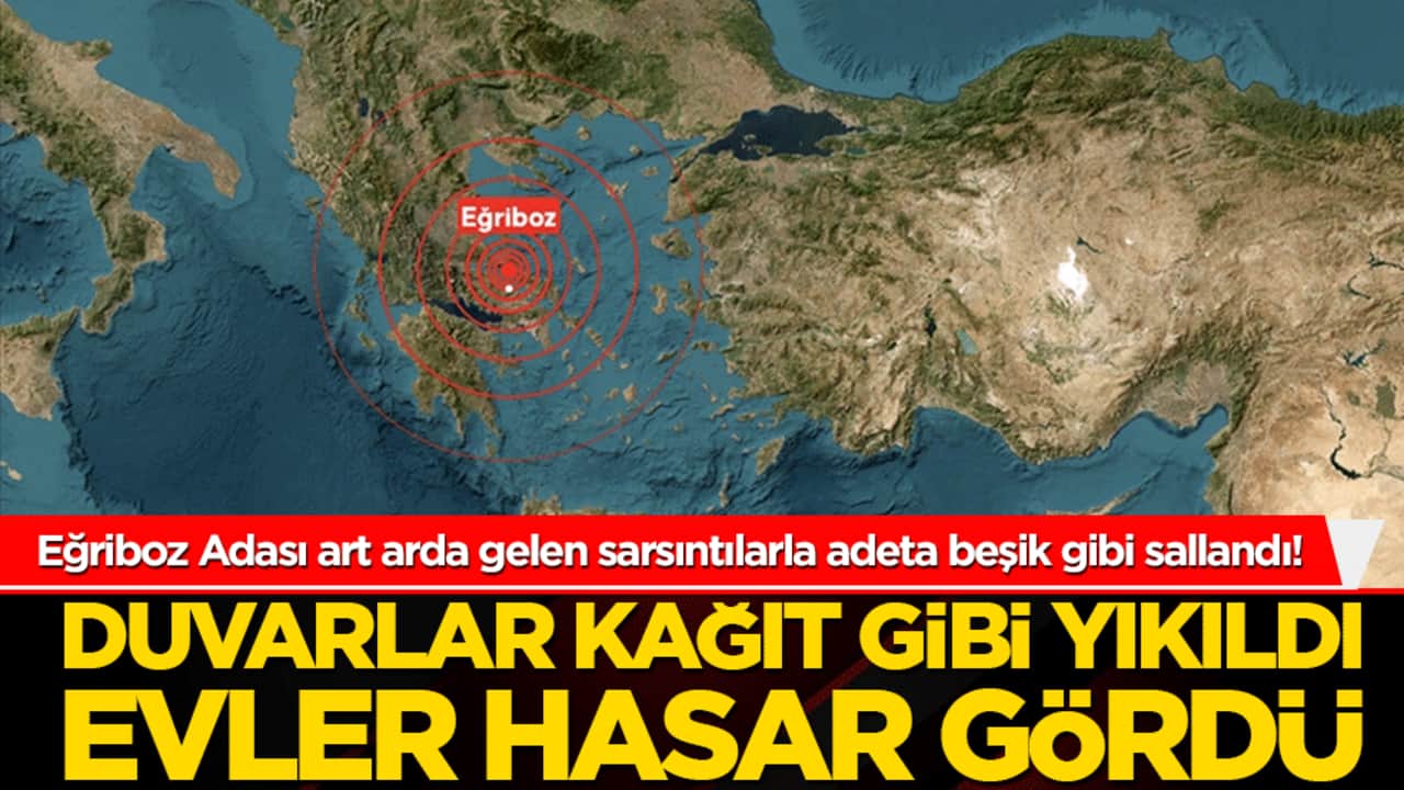 Eğriboz Adası art arda gelen sarsıntılarla adeta beşik gibi sallandı! Duvarlar kağıt gibi yıkıldı evler hasar gördü!