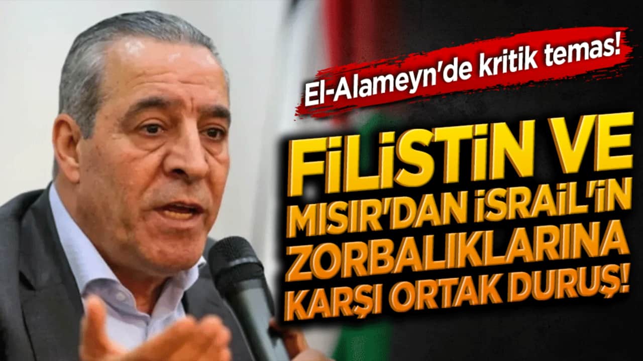 El-Alameyn'de Kritik Temas! Filistin ve Mısır'dan İsrail'in zorbalıklarına karşı ortak duruş!