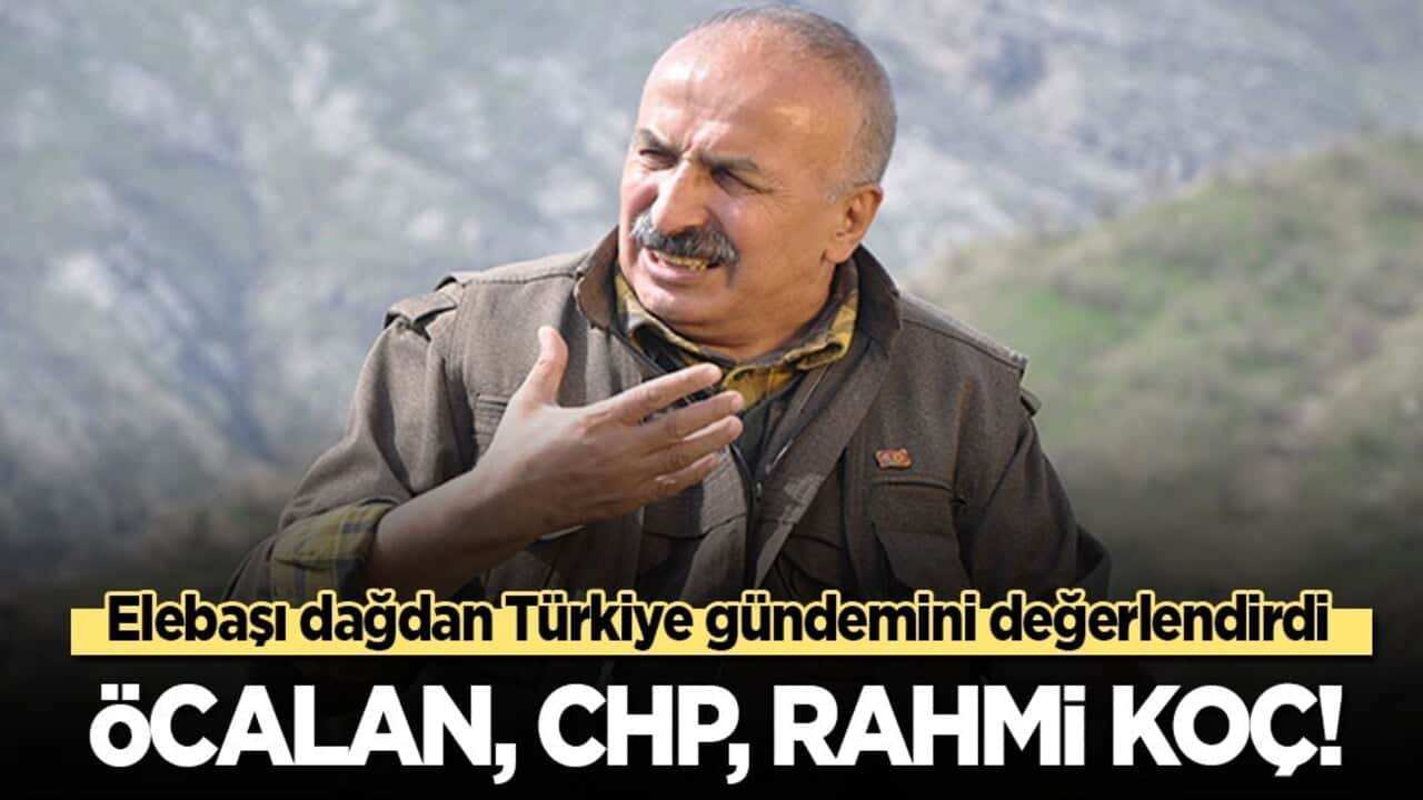 Elebaşı dağdan Türkiye gündemini değerlendirdi: Öcalan, CHP, Rahmi Koç!