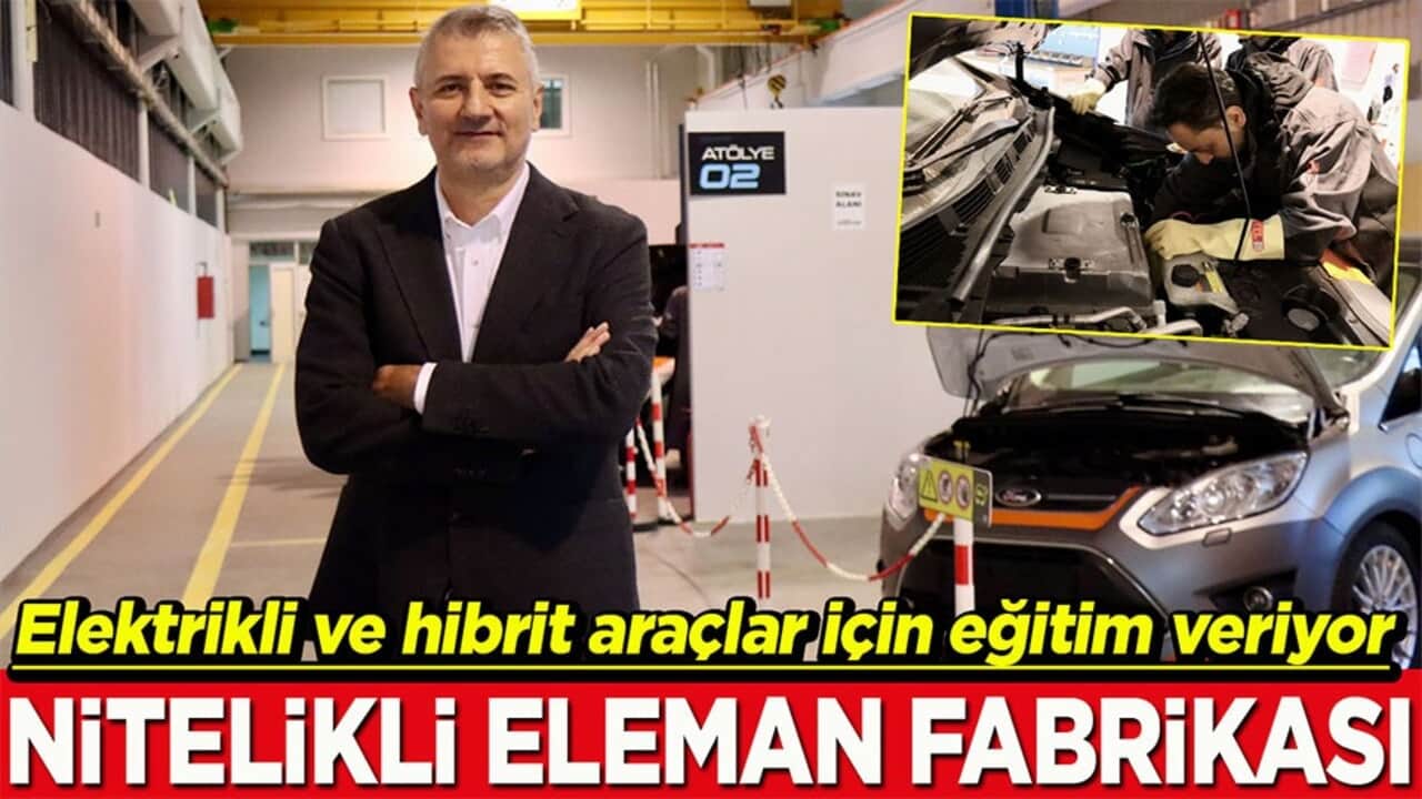 Elektrikli ve hibrit araçlar için eğitim veriyor Nitelikli eleman fabrikası