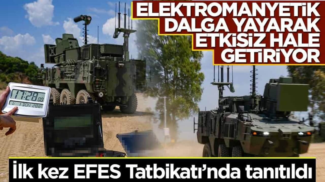 Elektromanyetik dalgalar yayarak hedefi etkisiz hale getiriyor! İlk kez EFES Tatbikatı'nda tanıtıldı