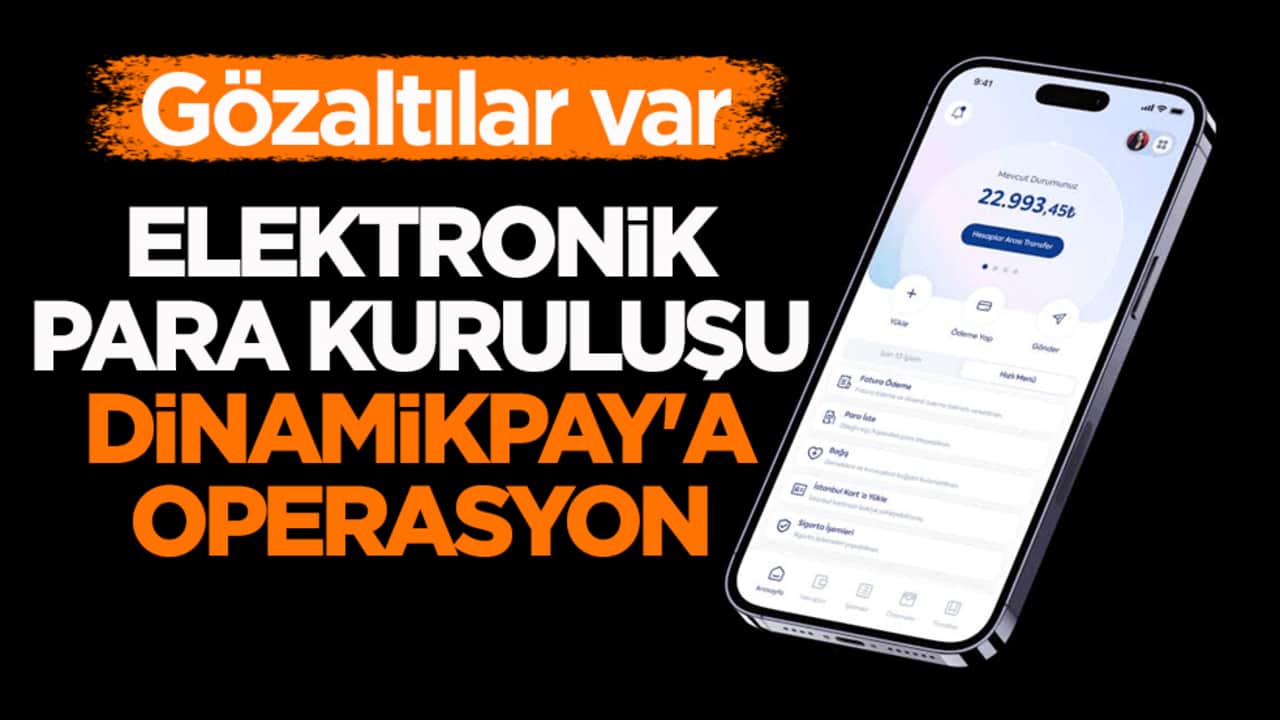 Elektronik para kuruluşu Dinamikpay'a operasyon! 13 şüpheli gözaltında