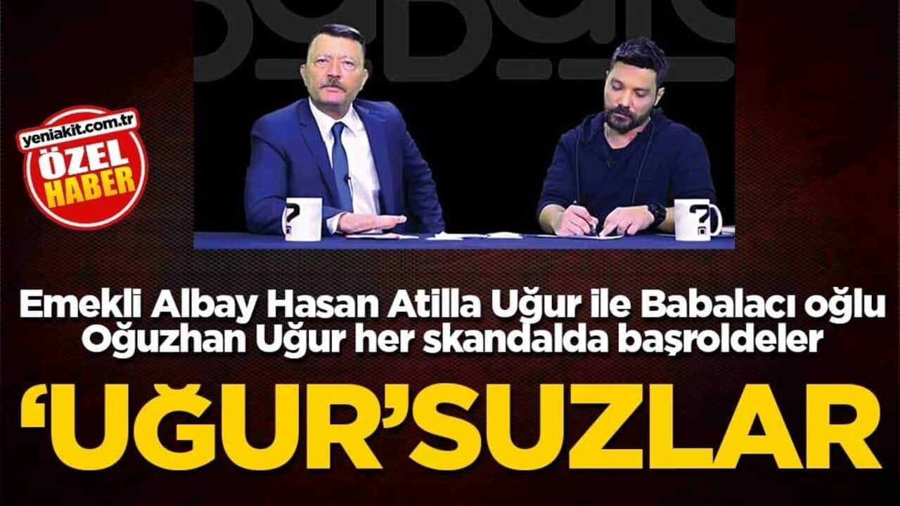 Emekli Albay Hasan Atilla Uğur ile Babalacı oğlu Oğuzhan Uğur her skandalda başroldeler! 'Uğur'suzlar