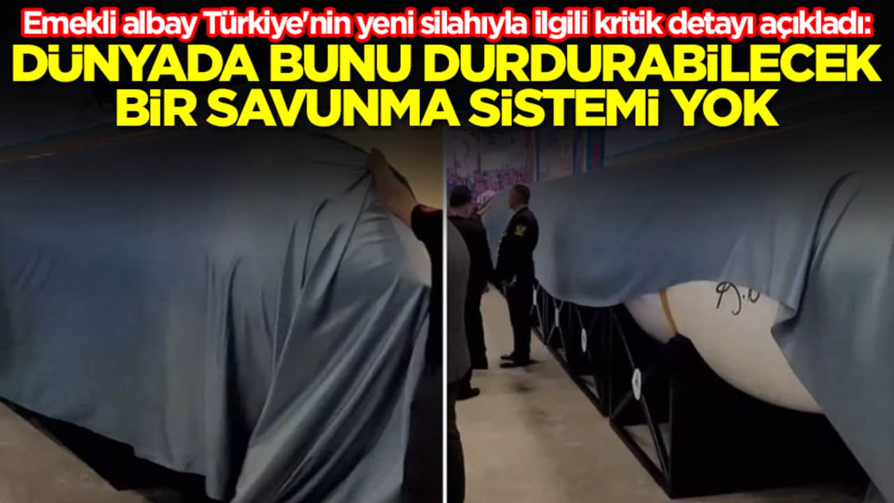 Emekli albay Türkiye'nin yeni silahıyla ilgili kritik detayı açıkladı: Dünyada bunu durdurabilecek bir savunma sistemi yok
