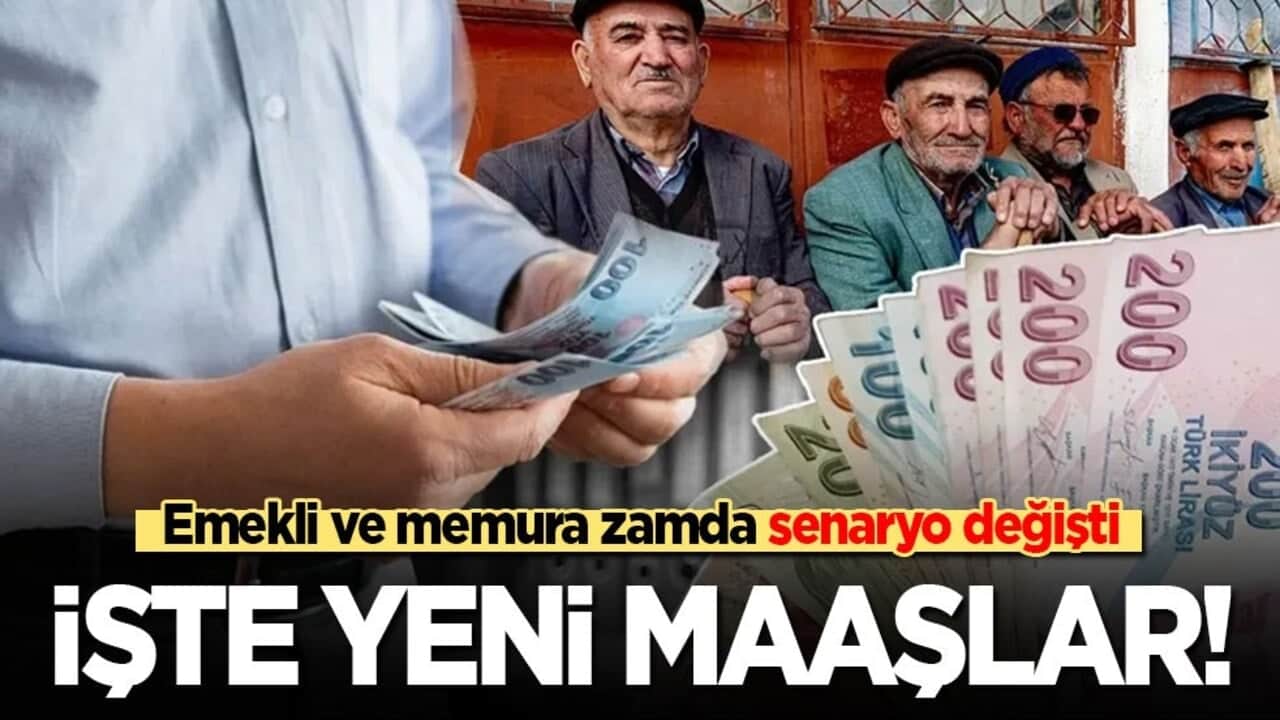Emekli ve memura zamda senaryo değişti: İşte yeni maaşlar!