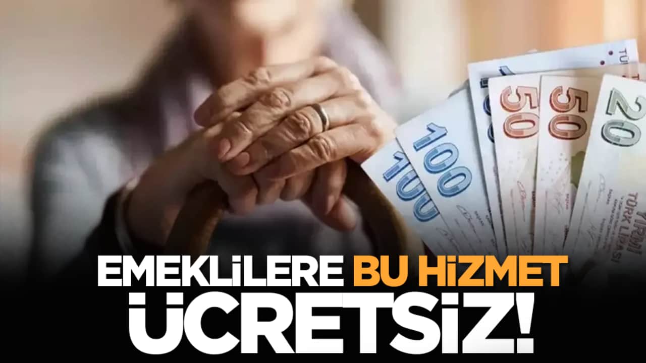 Emeklilere Bu Hizmet Ücretsiz!