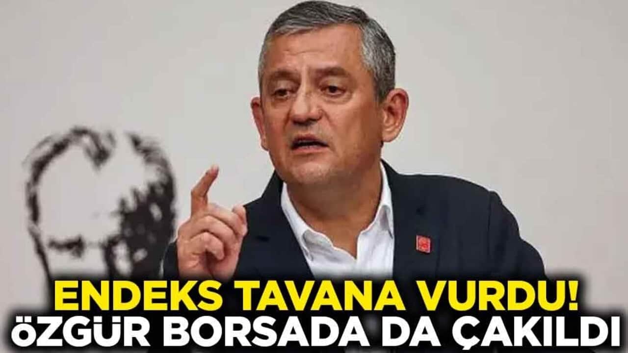 Endeks tavana vurdu! Özgür Özel borsada da çakıldı