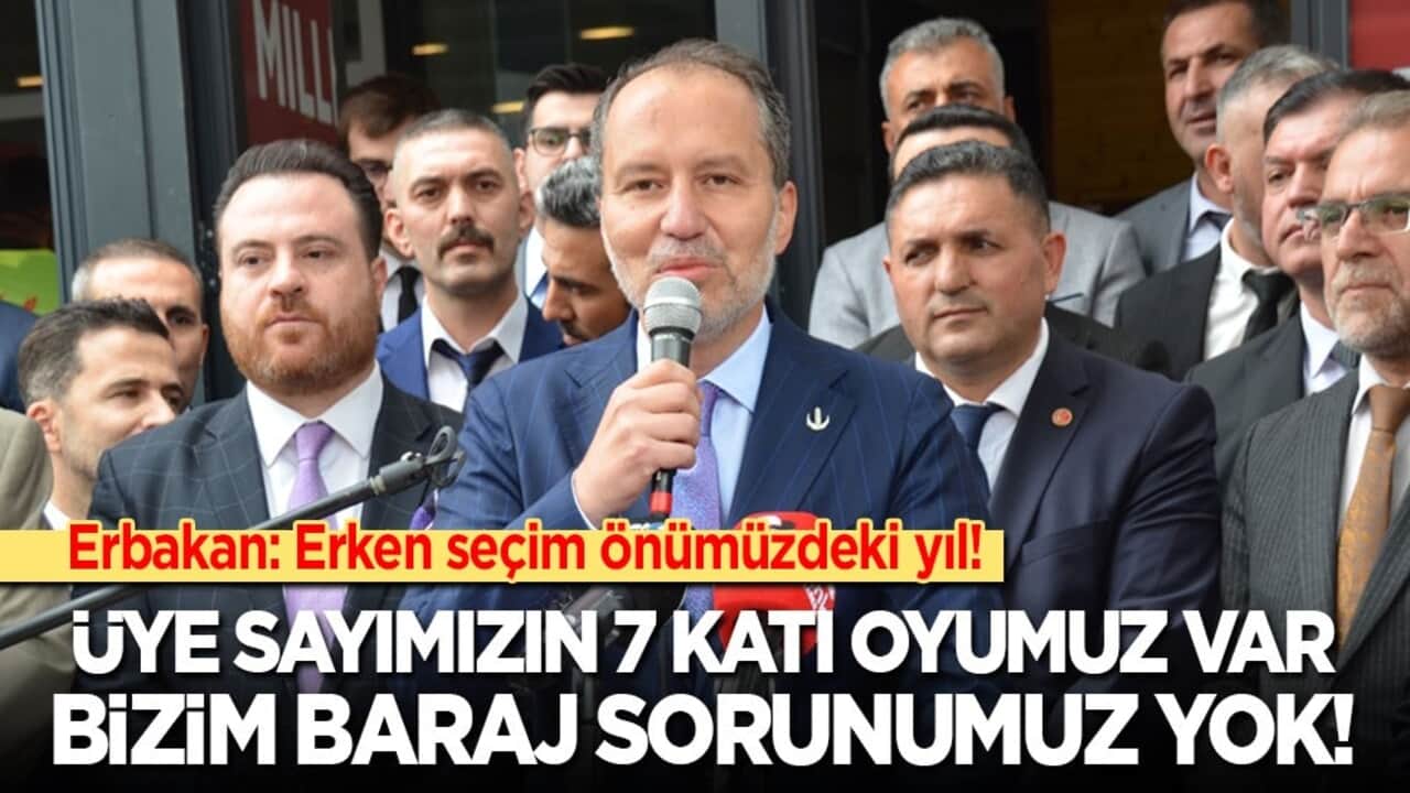 Erbakan: Erken seçim önümüzdeki yıl! Üye sayımızın 7 katı oyumuz var, bizim baraj sorunumuz yok!