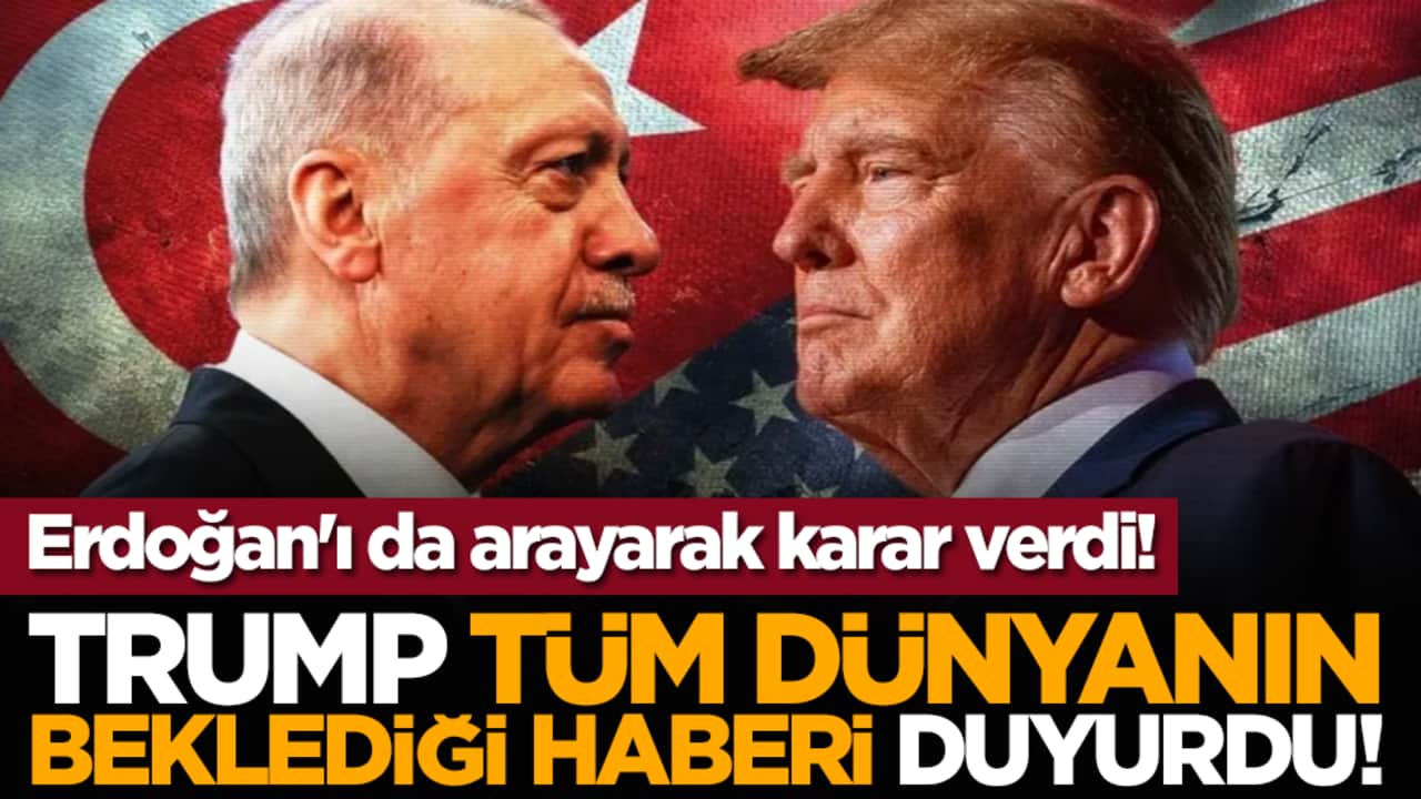 Erdoğan'ı arayarak karar verdi! Trump tüm dünyanın beklediği haberi duyurdu!
