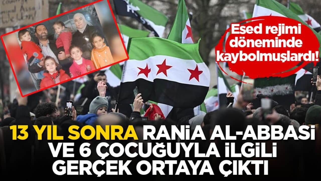 Esed rejimi döneminde kaybolmuşlardı! 13 yıl sonra Rania Al-Abbasi ve 6 çocuğuyla ilgili gerçek ortaya çıktı