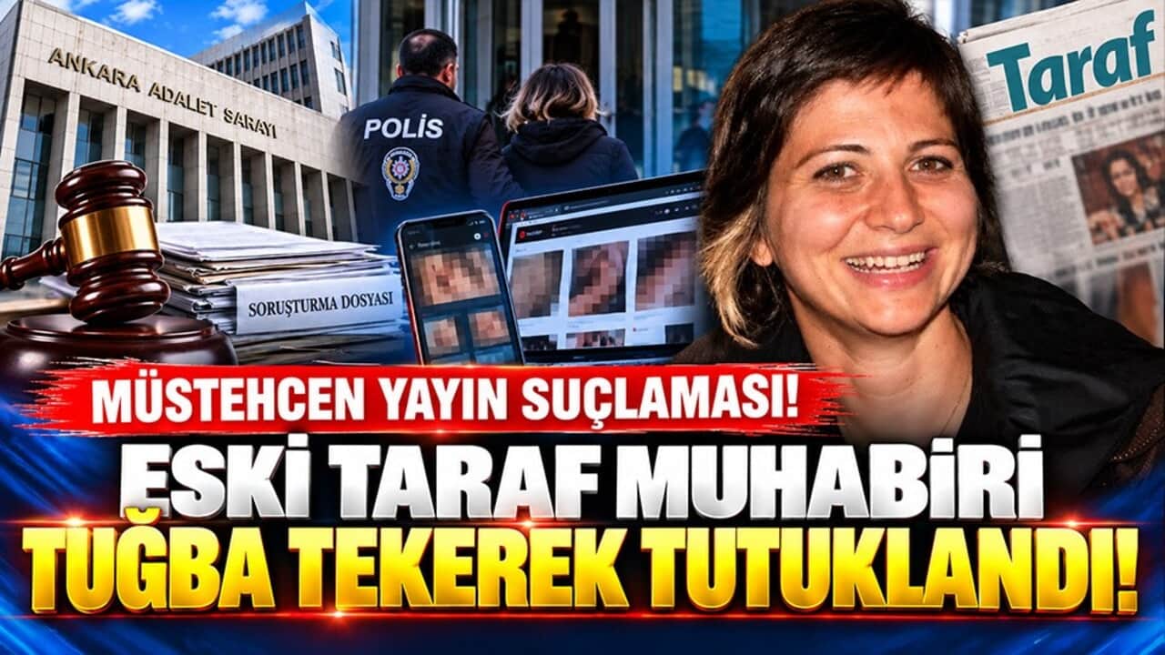 Eski Taraf muhabiri Tuğba Tekerek tutuklandı! Suçlamalar arasında "müstehcen yayın" da var
