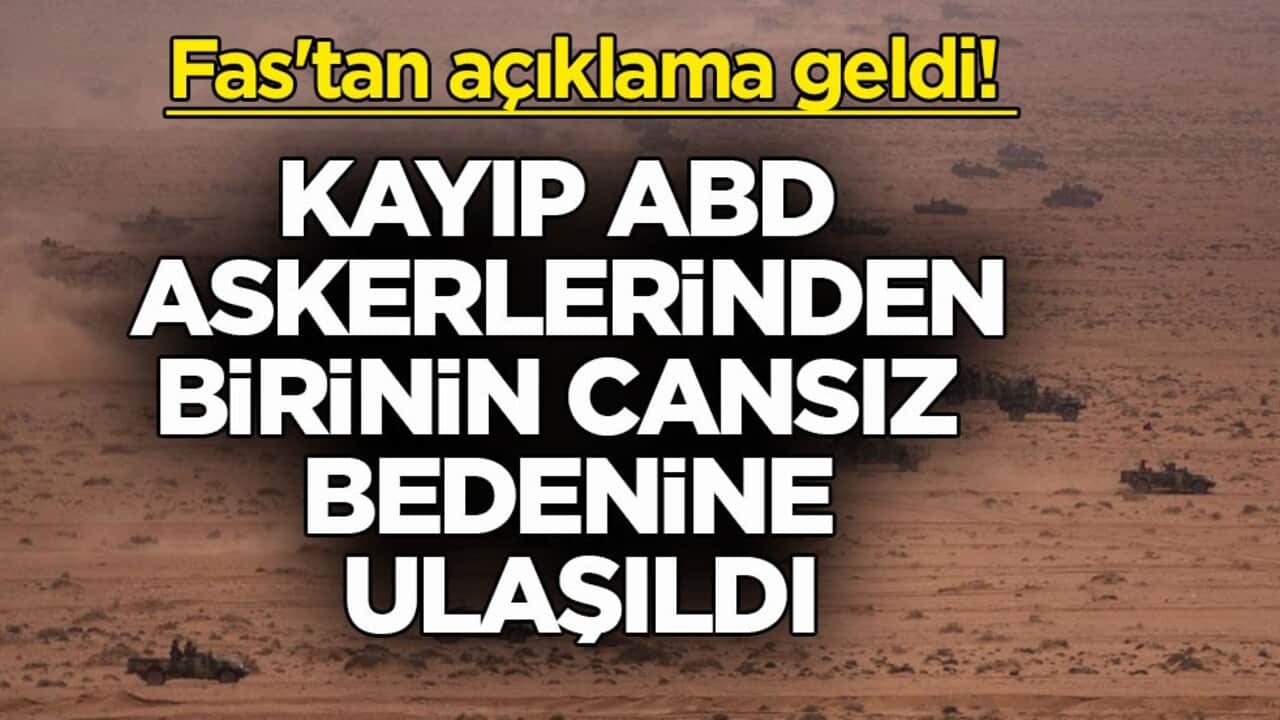 Fas'tan açıklama geldi! Kayıp ABD askerlerinden birinin cansız bedenine ulaşıldı