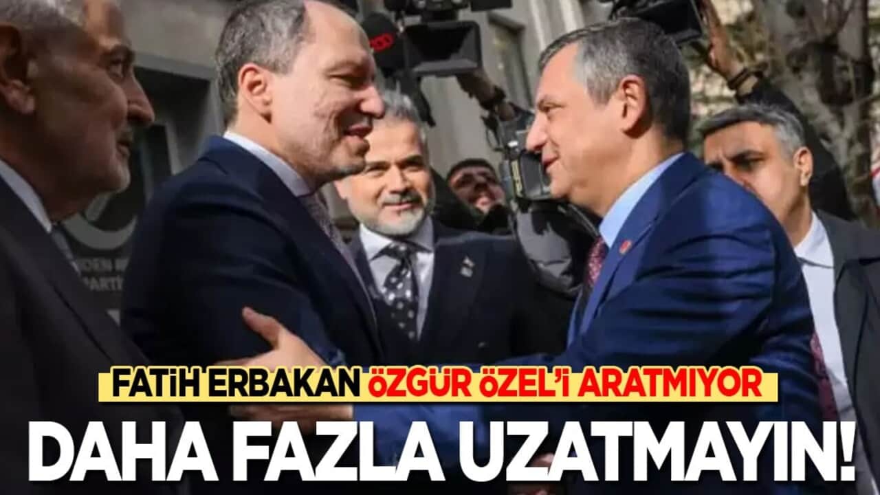 Fatih Erbakan Özgür Özel’i aratmıyor: Daha fazla uzatmayın…