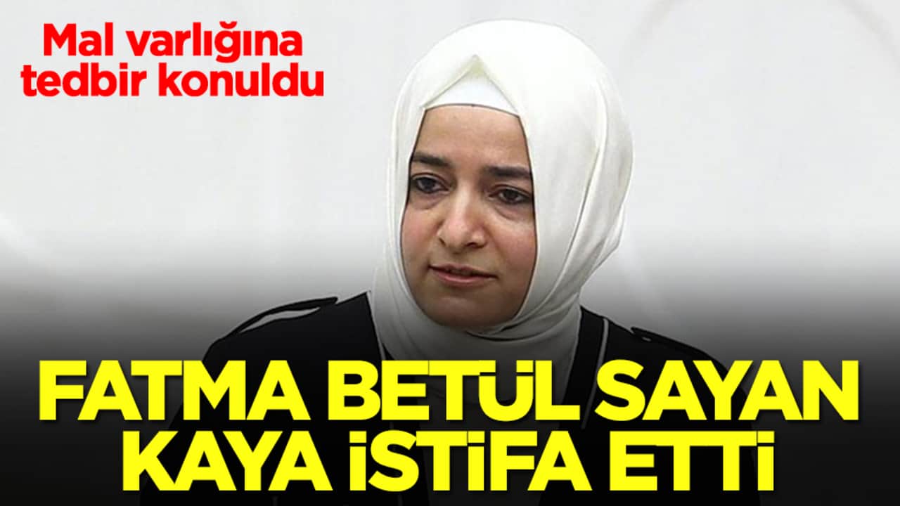 Fatma Betül Sayan Kaya istifa etti
