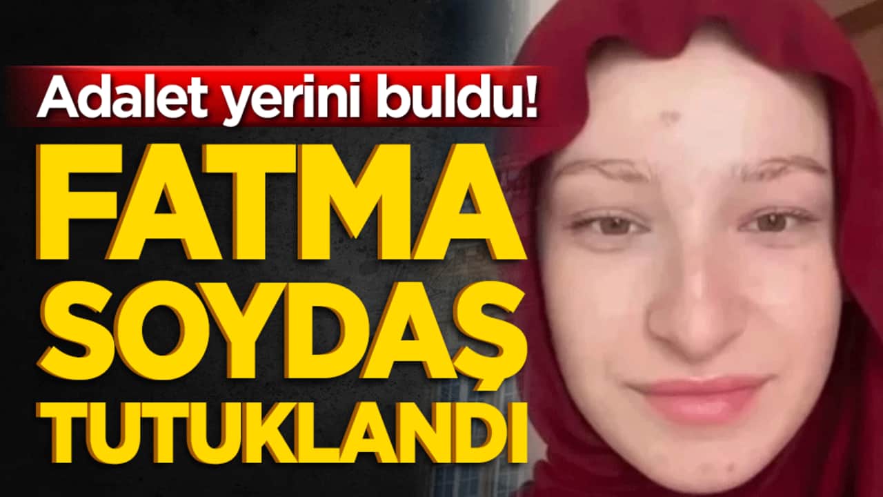Fatma Soydaş tutuklandı