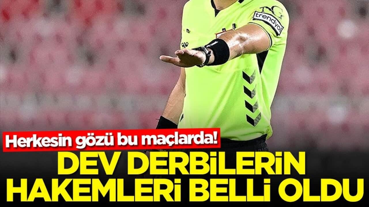 Fenerbahçe-Beşiktaş, Trabzonspor-Galatasaray maçlarının hakemleri açıklandı