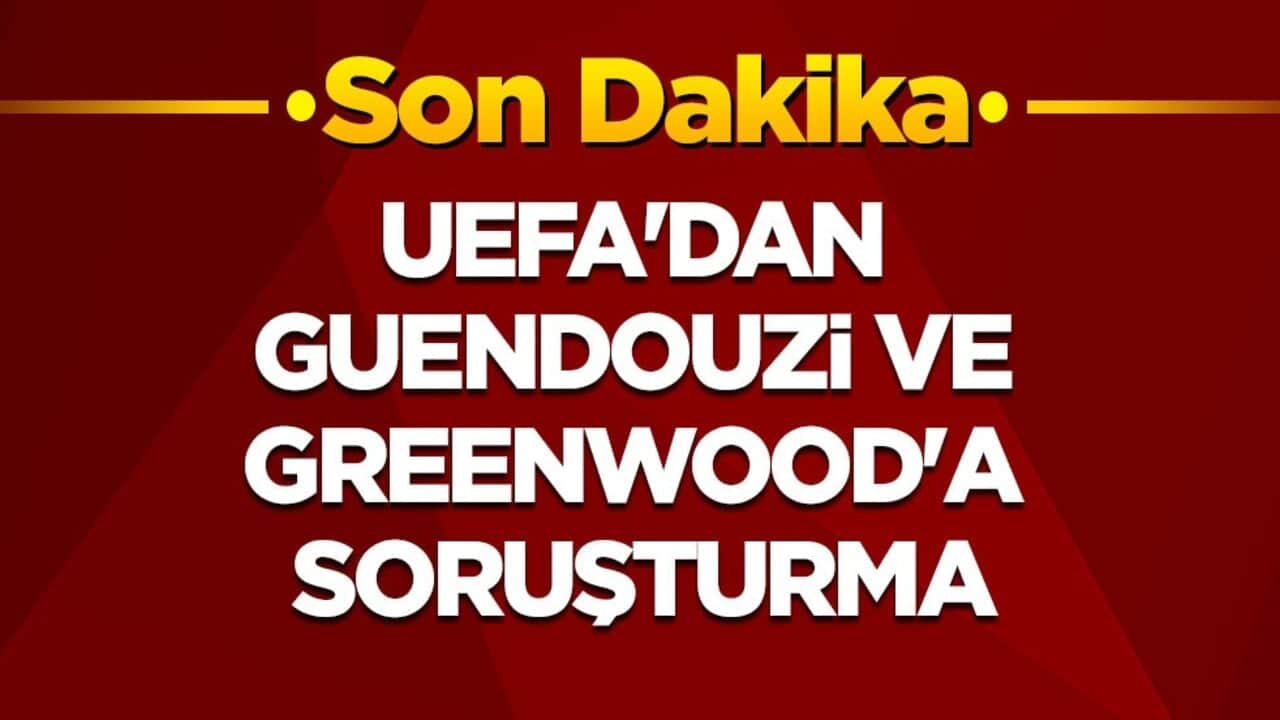 Fenerbahçe'den açıklama geldi! UEFA'dan Guendouzi ve Greenwood'a soruşturma