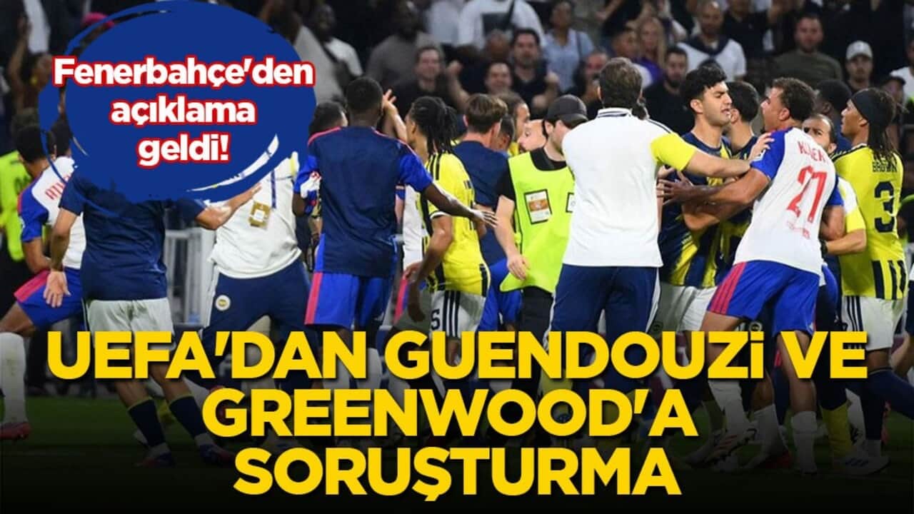 Fenerbahçe'den açıklama geldi! UEFA'dan Guendouzi ve Greenwood'a soruşturma