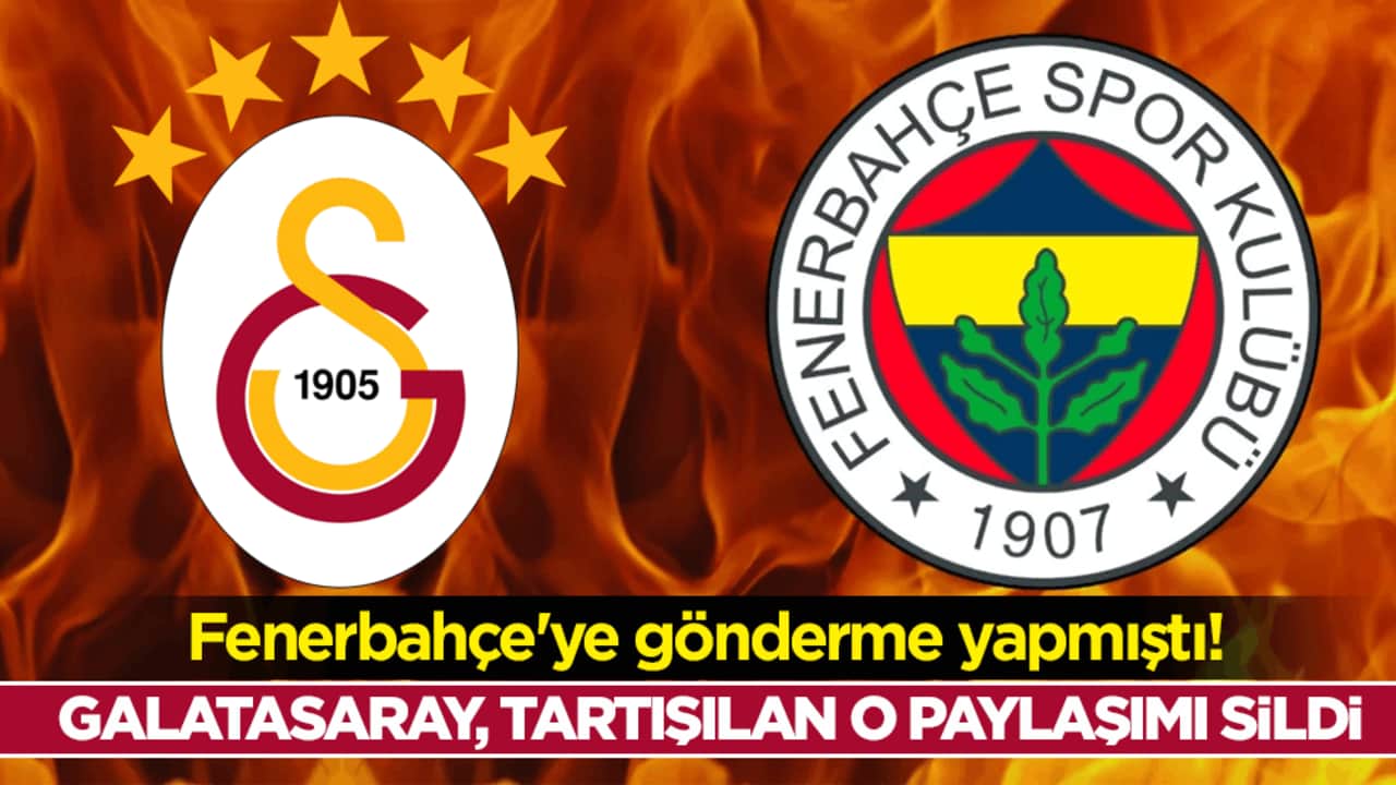 Fenerbahçe'ye gönderme yapmıştı! Galatasaray, tartışılan o paylaşımı sildi