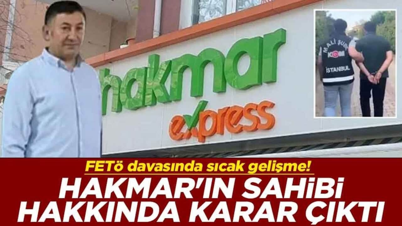 FETÖ davasında sıcak gelişme! HAKMAR'ın sahibi tahliye edildi