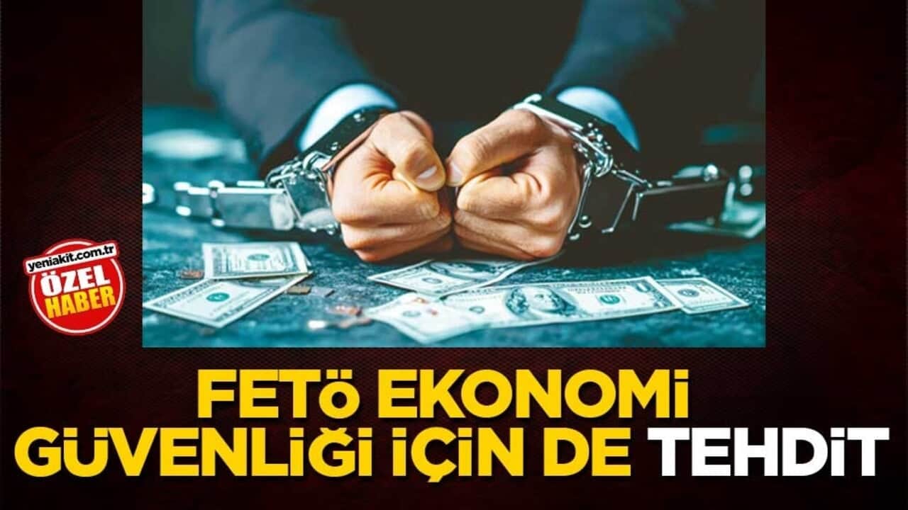 FETÖ ekonomi güvenliği için de tehdit