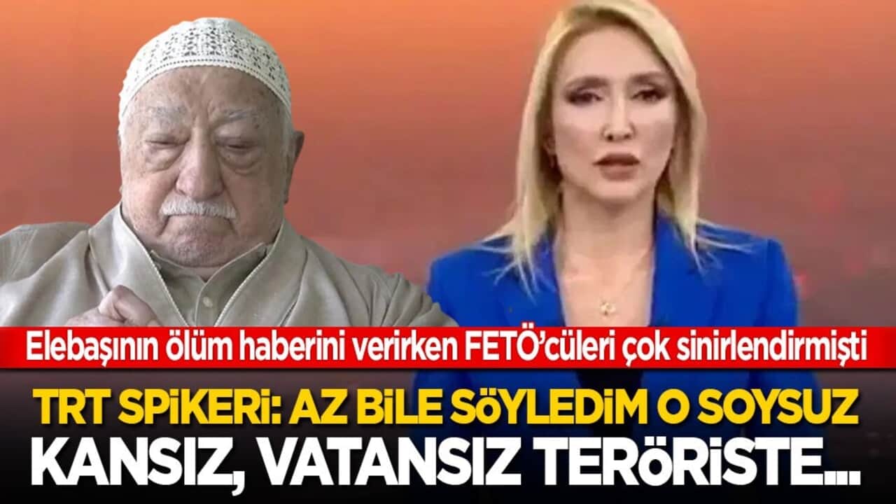 FETÖ elebaşının ölüm haberini verirken FETÖ’cü mankurtları çok sinirlendirmişti! TRT spikeri: Az bile söyledim o soysuz kansız, vatansız teröriste...