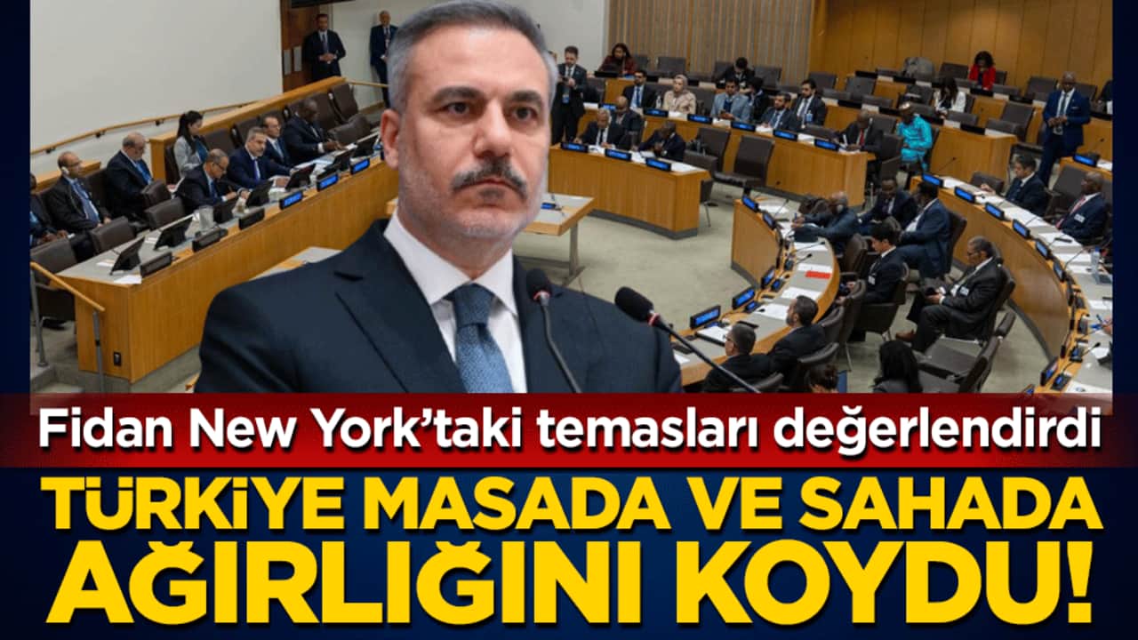 Fidan New York’taki temasları değerlendirdi: Türkiye masada ve sahada ağırlığını koydu