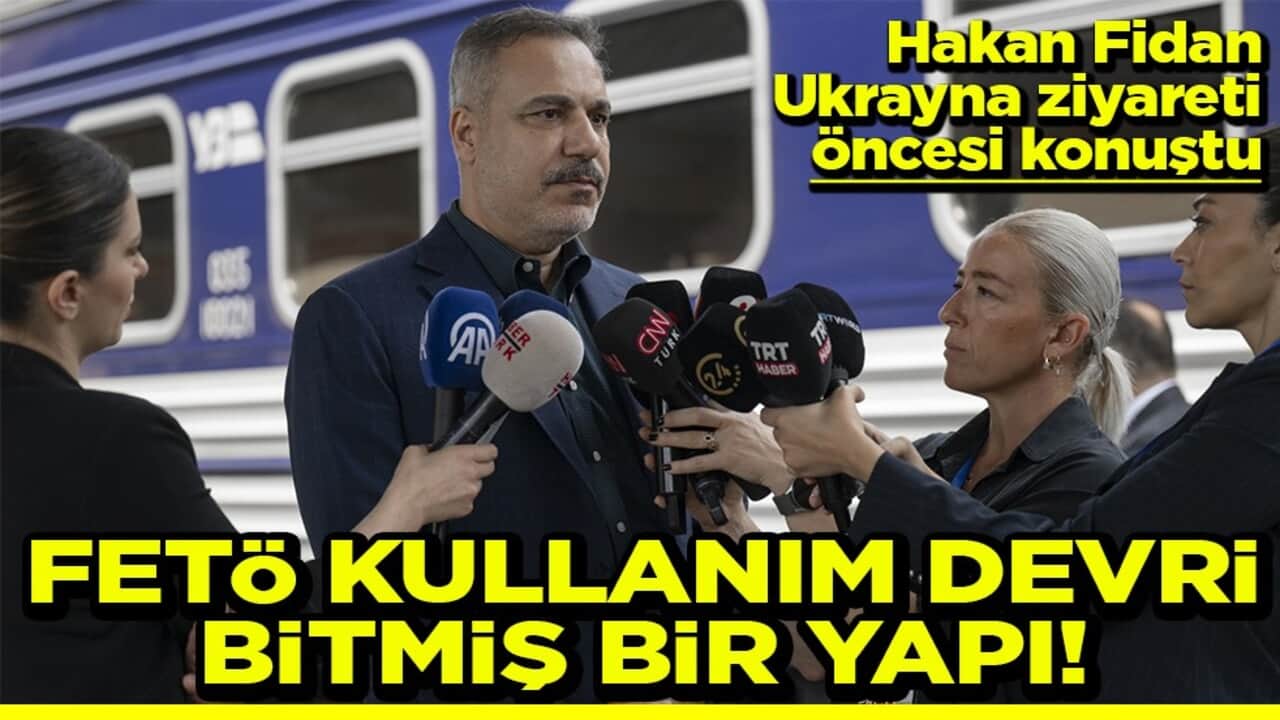 Fidan, Ukrayna ziyareti öncesi konuştu FETÖ kullanım devri bitmiş bir yapı!