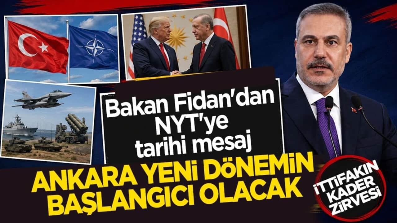Fidan'dan NYT'ye tarihi mesaj: Ankara yeni dönemin başlangıcı olacak