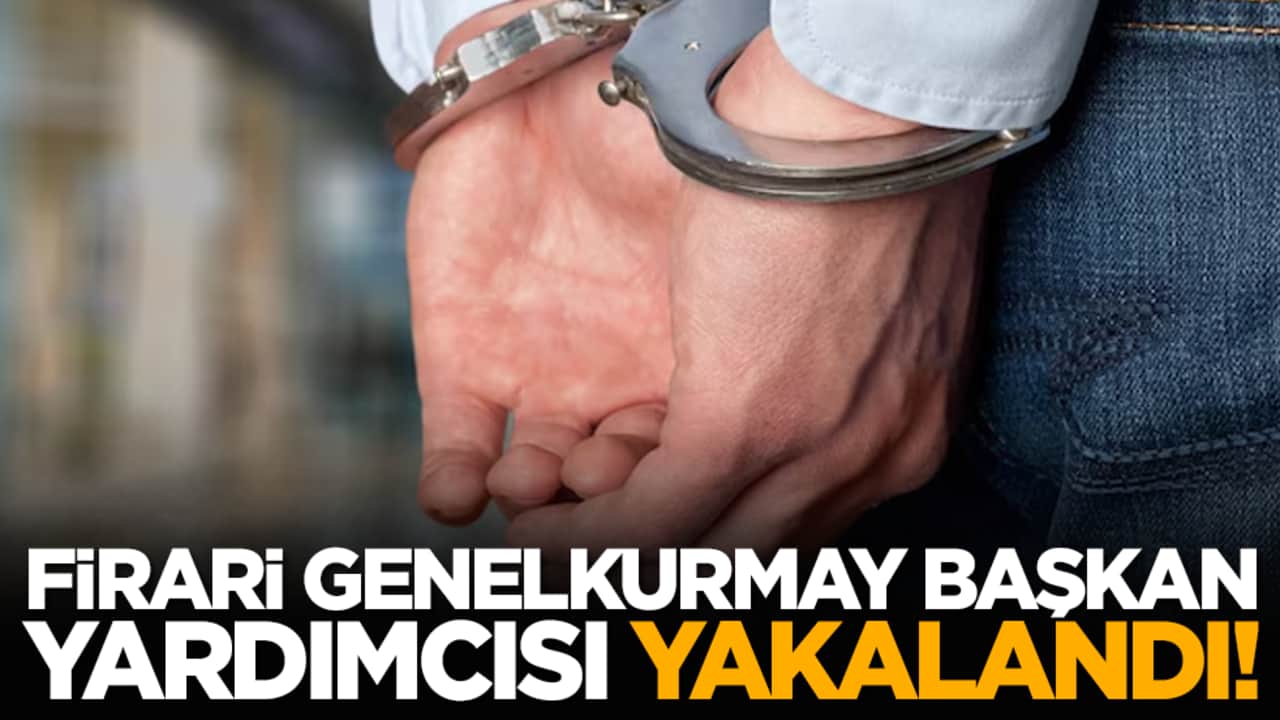 Firari Genelkurmay Başkan Yardımcısı yakalandı!