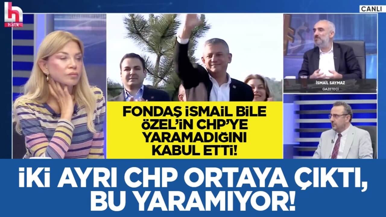 Fondaş İsmail bile Özel’in CHP’ye yaramadığını kabul etti! "İki ayrı CHP ortaya çıktı, bu yaramıyor!"