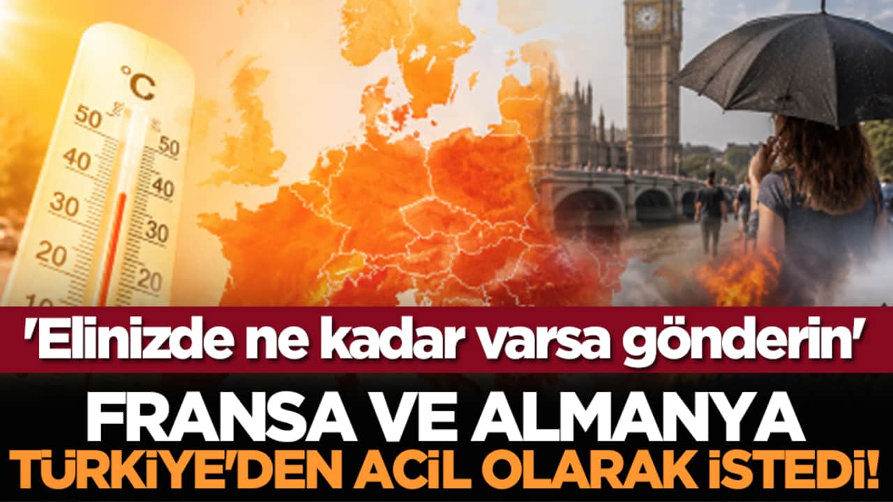 Fransa ve Almanya Türkiye'den acil olarak istedi! 'Elinizde ne kadar varsa gönderin'
