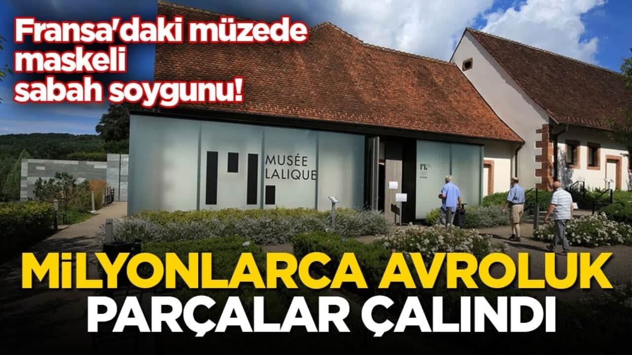 Fransa'daki müzede maskeli sabah soygunu! Milyonlarca avroluk parçalar çalındı