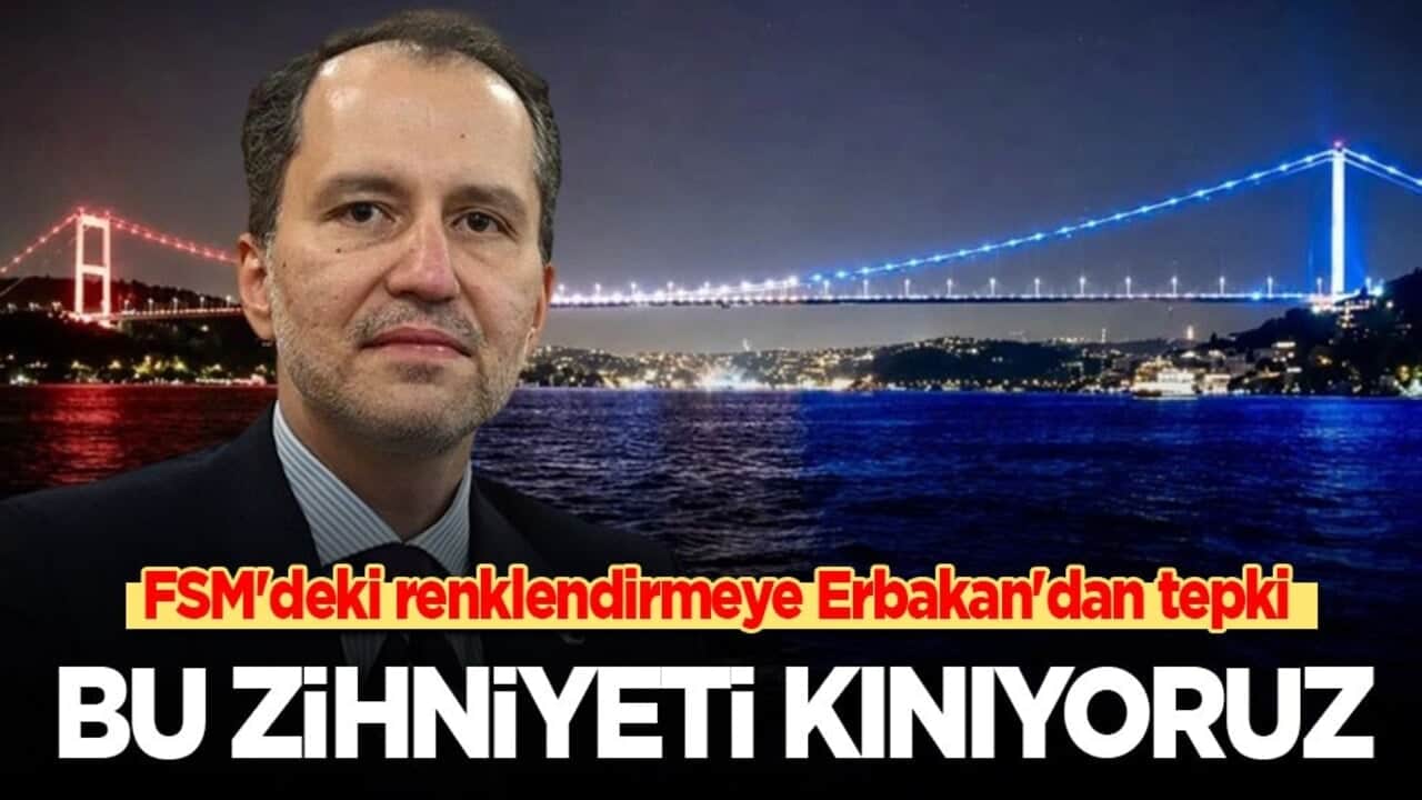 FSM'deki renklendirmeye Erbakan'dan tepki: Bu zihniyeti kınıyoruz