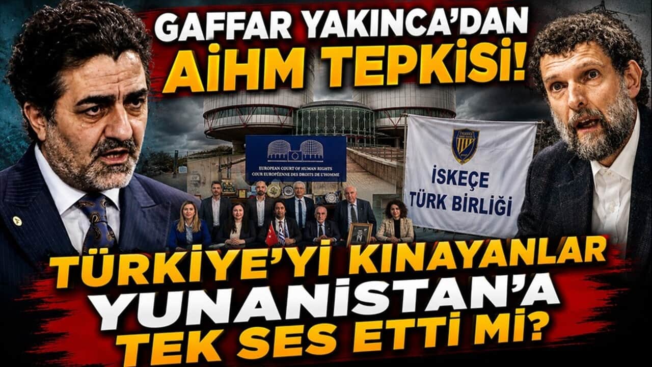 Gaffar Yakınca’dan AİHM tepkisi: Türkiye’yi kınayanlar Yunanistan’a tek ses etti mi?