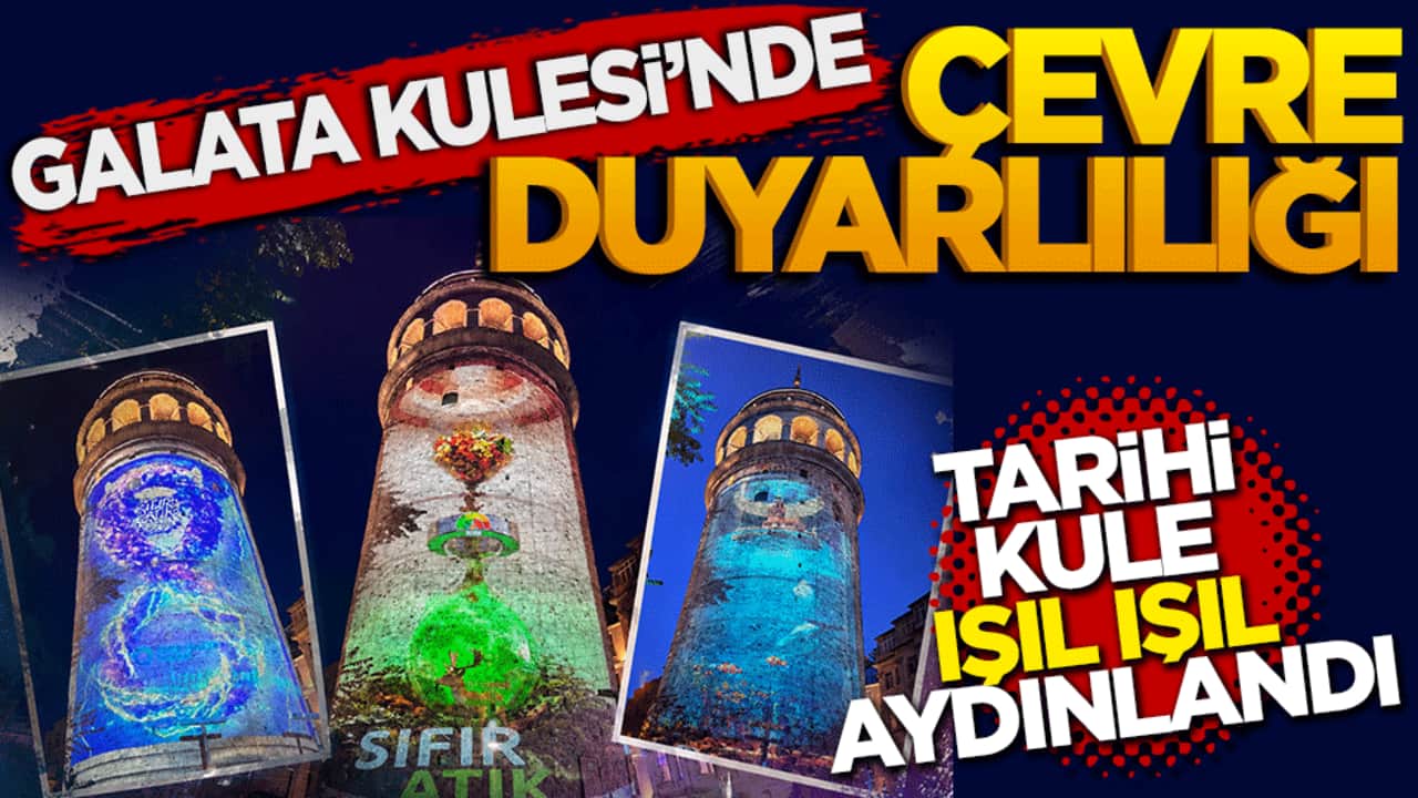 Galata Kulesi'nde "Çevre duyarlılığı" Tarihi kule ışıl ışıl aydınlandı