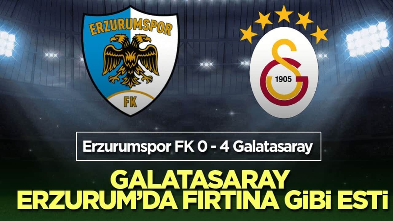 Galatasaray Erzurum’da fırtına gibi esti