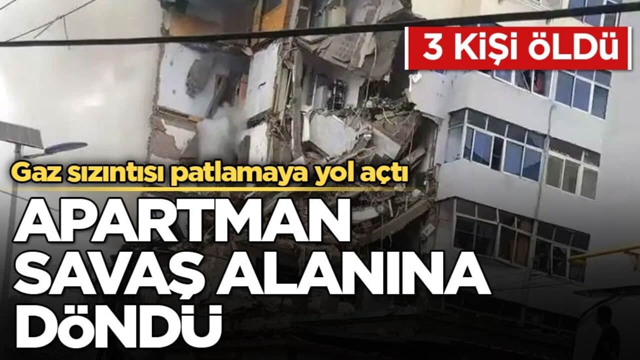 Gaz sızıntısı patlamaya yol açtı... 3 kişi öldü! Apartman savaş alanına döndü