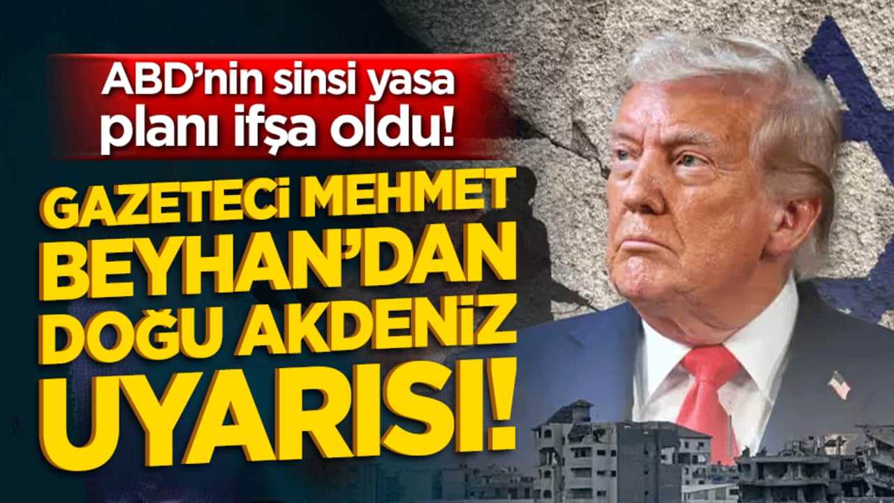 Gazeteci Mehmet Beyhan’dan Doğu Akdeniz uyarısı! ABD’nin sinsi yasa planı ifşa oldu!