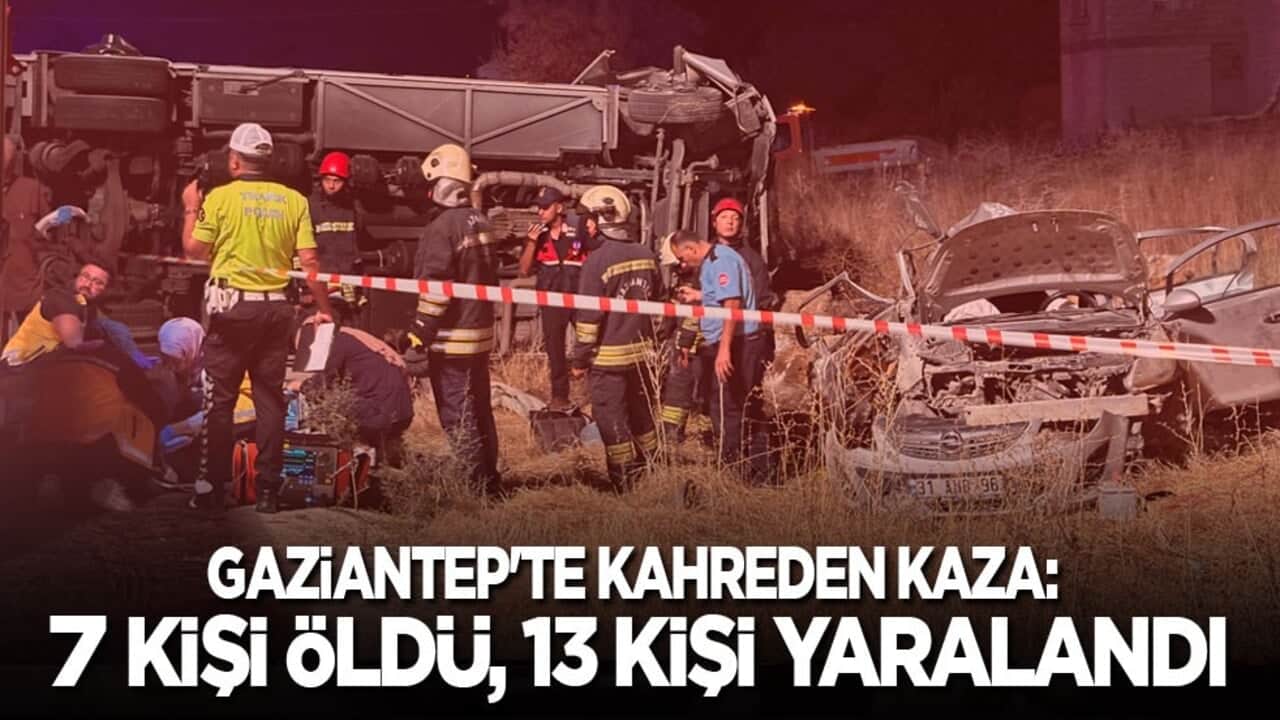 Gaziantep'te feci kaza: 7 ölü, 13 yaralı
