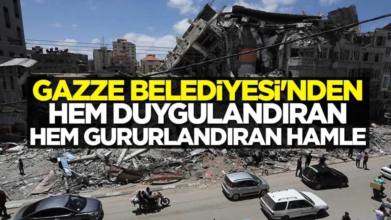 Gazze Belediyesi'nden hem duygulandıran hem gururlandıran hamle