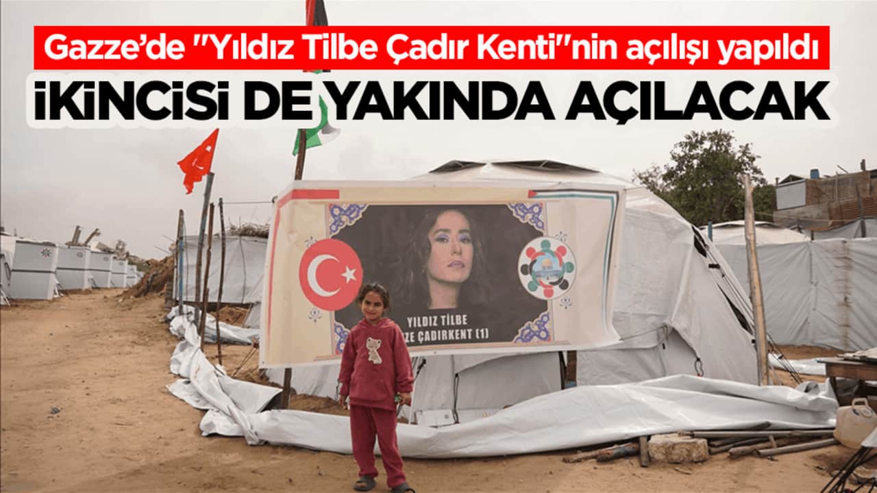 Gazze’de "Yıldız Tilbe Çadır Kenti"nin açılışı yapıldı! İkincisi de yakında açılacak