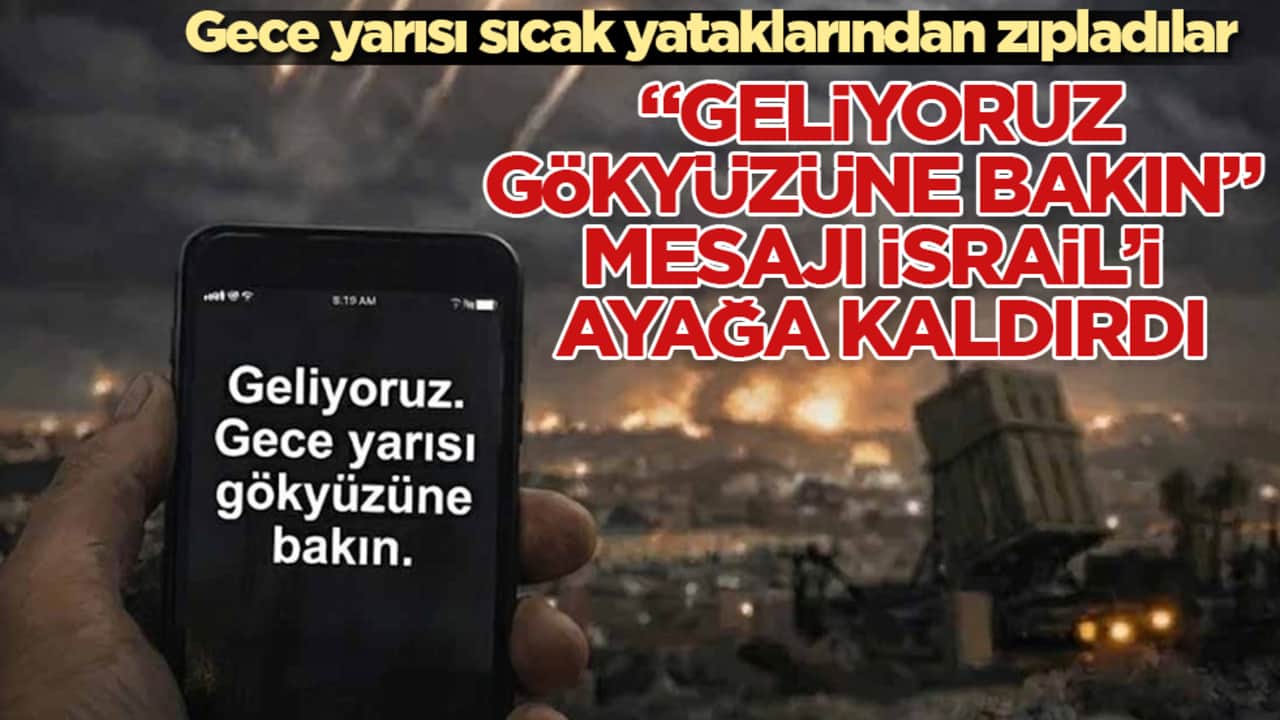 Gece yarısı sıcak yataklarından zıpladılar! "Geliyoruz, gökyüzüne bakın" mesajı İsrail’i ayağa kaldırdı