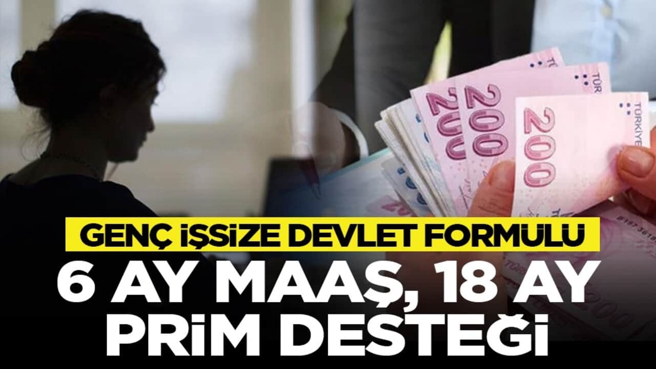 Genç işsize devlet formülü: 6 ay maaş, 18 ay prim desteği