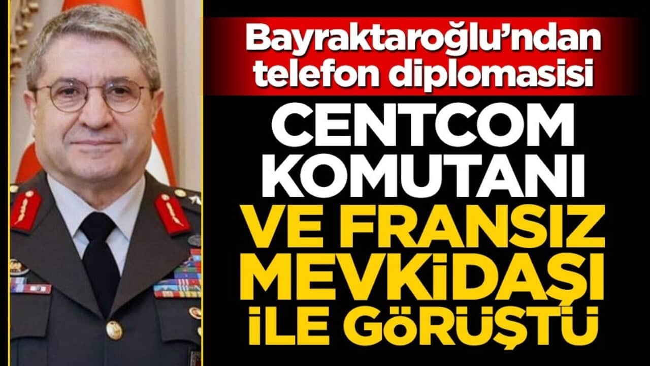 Genelkurmay Başkanı Bayraktaroğlu, CENTCOM Komutanı Brad Cooper ve Fransız mevkidaşı ile görüştü